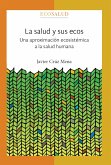 La salud y sus ecos. Una aproximación ecosistémica a la salud humana (eBook, ePUB)