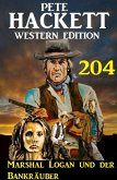 Marshal Logan und der Bankräuber: Pete Hackett Western Edition 204 (eBook, ePUB)