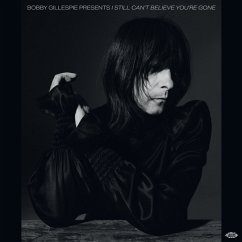 Bobby Gillespie Presents: I Still Can'T Believe Yo - Various Artists