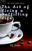 The Art of Living a Fulfilling Life (Be Your Best Self, #1) (eBook, ePUB)