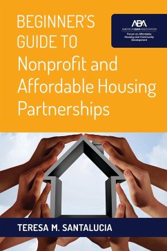 Beginner's Guide to Nonprofit and Affordable Housing Partnerships (eBook, ePUB) - Santalucia, Teresa M.