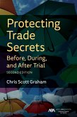 Protecting Trade Secrets Before, During, and After Trial, Second Edition (eBook, ePUB)