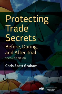 Protecting Trade Secrets Before, During, and After Trial, Second Edition (eBook, ePUB) - Graham, Chris
