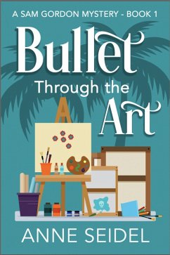 Bullet Through the Art (Sam Gordon Mysteries, #1) (eBook, ePUB) - Seidel, Anne