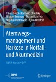 Atemwegsmanagement und Narkose in Notfall- und Akutmedizin (eBook, PDF)