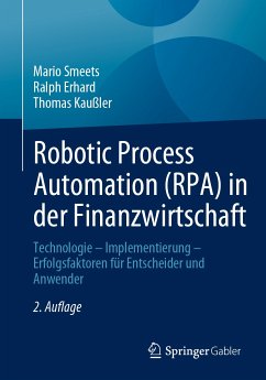 Robotic Process Automation (RPA) in der Finanzwirtschaft (eBook, PDF) - Smeets, Mario; Erhard, Ralph; Kaußler, Thomas