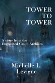 Tower to Tower (The Enchanted Castle Archives) (eBook, ePUB)
