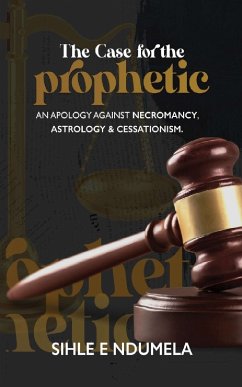 The Case for the Prophetic (eBook, ePUB) - Ndumela, Sihle E
