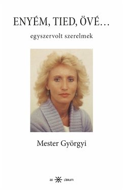 Enyém, tied, övé (eBook, ePUB) - Mester, Györgyi