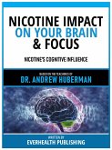 Nicotine Impact On Your Brain & Focus - Based On The Teachings Of Dr. Andrew Huberman (eBook, ePUB)