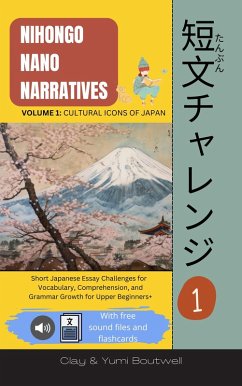 Nihongo Nano Narratives (eBook, ePUB) - Boutwell, Clay; Boutwell, Yumi