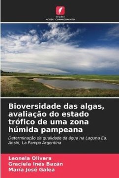 Bioversidade das algas, avaliação do estado trófico de uma zona húmida pampeana - Olivera, Leonela;Bazán, Graciela Inés;Galea, María José