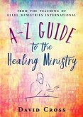 A-Z Guide to the Healing Ministry (eBook, ePUB)