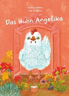 Das Huhn Angelika - Böhm, Andrea