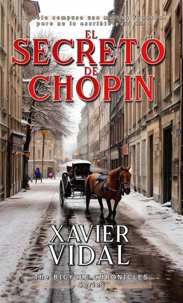 El Secreto de Chopin (Crónicas del Bicicleta, #2) (eBook, ePUB) El Secreto de Chopin (Crónicas del Bicicleta, #2) (eBook, ePUB)