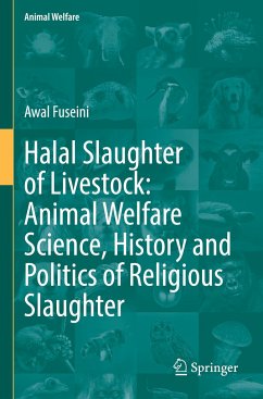 Halal Slaughter of Livestock: Animal Welfare Science, History and Politics of Religious Slaughter - Fuseini, Awal
