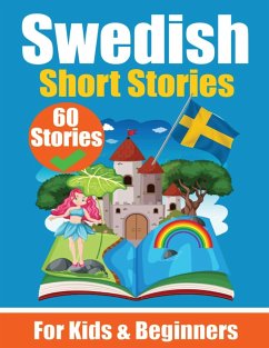 60 Short Stories in Swedish   A Dual-Language Book in English and Swedish   A Swedish Language Learning book for Children and Beginners - de Haan, Auke