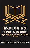 Exploring The Divine A Journey Into The Nature Of God (eBook, ePUB) Exploring The Divine A Journey Into The Nature Of God (eBook, ePUB)