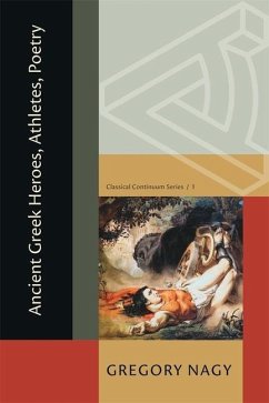 Ancient Greek Heroes, Athletes, Poetry - Nagy, Gregory