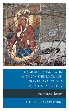 Magical Realism, Latin American Theology, and the Appearance of a Pre-Critical Theory - Poggi, Alfredo Ignacio