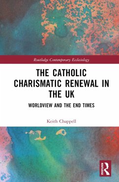 The Catholic Charismatic Renewal in the UK - Chappell, Keith
