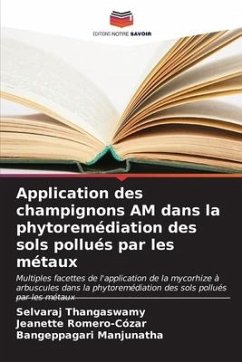 Application des champignons AM dans la phytoremédiation des sols pollués par les métaux - Thangaswamy, Selvaraj;Romero-Cózar, Jeanette;Manjunatha, Bangeppagari