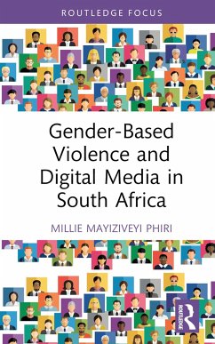 Gender-Based Violence and Digital Media in South Africa - Phiri, Millie Mayiziveyi (University of Johannesburg, South Africa;