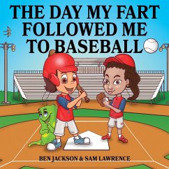 The Day My Fart Followed Me To Baseball - Jackson, Ben; Lawrence, Sam