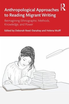 Anthropological Approaches to Reading Migrant Writing - Deborah Reed-Danahay; Helena Wulff