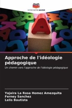 Approche de l'idéologie pédagogique - Homez Amezquita, Yajaira La Rosa;Sanchez, Ferney;Bautista, Lelis