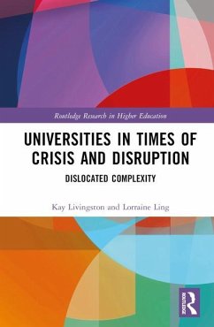 Universities in Times of Crisis and Disruption - Ling, Lorraine; Livingston, Kay