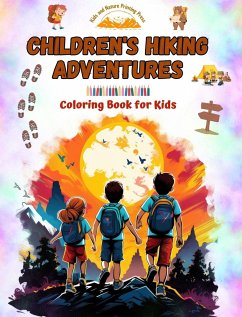 Children's Hiking Adventures - Coloring Book for Kids - Creative and Fascinating Illustrations of Mountain Adventures - Press, Nature Printing; Kids