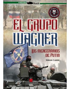 El grupo Wagner : los mercenarios de Putin - Caride Escribano, Sergio