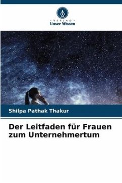 Der Leitfaden für Frauen zum Unternehmertum - Thakur, Shilpa Pathak