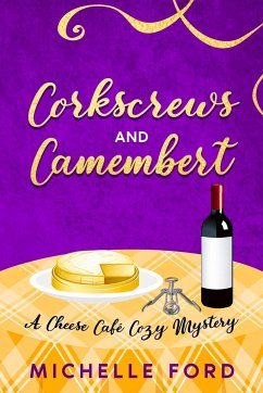 Corkscrews and Camembert - Ford, Michelle