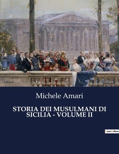 STORIA DEI MUSULMANI DI SICILIA - VOLUME II - Amari, Michele