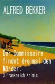 Der Commissaire findet dreimal den Mörder: 3 Frankreich Krimis (eBook, ePUB)