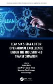 Lean Six SIGMA 4.0 for Operational Excellence Under the Industry 4.0 Transformation