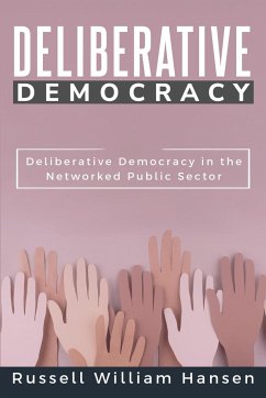 Deliberative Democracy in the Networked Public Sector - Hansen, Russell William