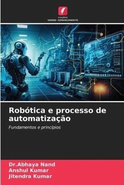 Robótica e processo de automatização - Nand, Dr.Abhaya;Kumar, Anshul;Kumar, Jitendra