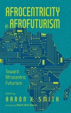 Afrocentricity in Afrofuturism - Smith, Aaron X