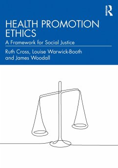 Health Promotion Ethics - Cross, Ruth; Warwick-Booth, Louise; Woodall, James