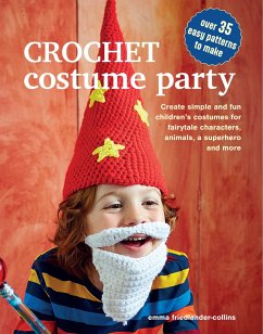 Crochet Costume Party: over 35 easy patterns to make - Friedlander-Collins, Emma