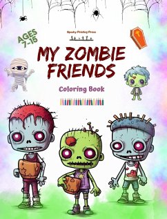 My Zombie Friends Coloring Book Fascinating and Creative Zombie Scenes for Kids and Teens Ages 7-15 - Press, Spooky Printing