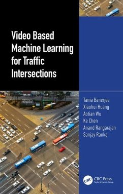 Video Based Machine Learning for Traffic Intersections - Banerjee, Tania; Huang, Xiaohui; Wu, Aotian