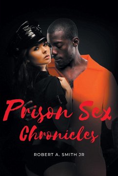 Prison Sex Chronicles - Smith Jr, Robert A.