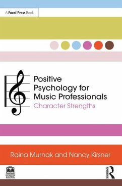 Positive Psychology for Music Professionals - Murnak, Raina; Kirsner, Nancy