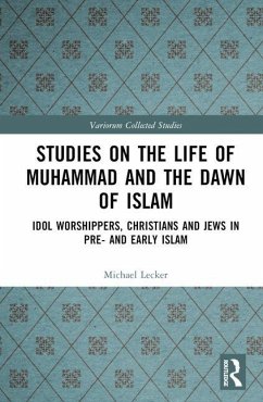 Studies on the Life of Muhammad and the Dawn of Islam - Lecker, Michael