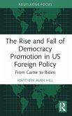 The Rise and Fall of Democracy Promotion in US Foreign Policy