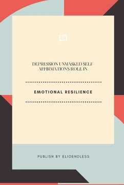 Depression Unmasked Self-Affirmation's Role in Emotional Resilience - E, Elio